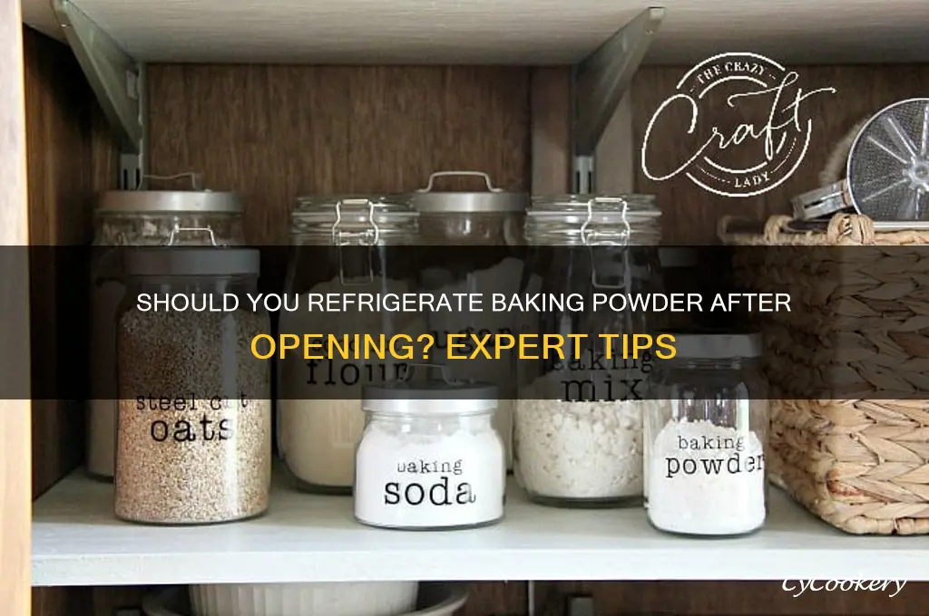 does baking powder have to be refrigerated after opening