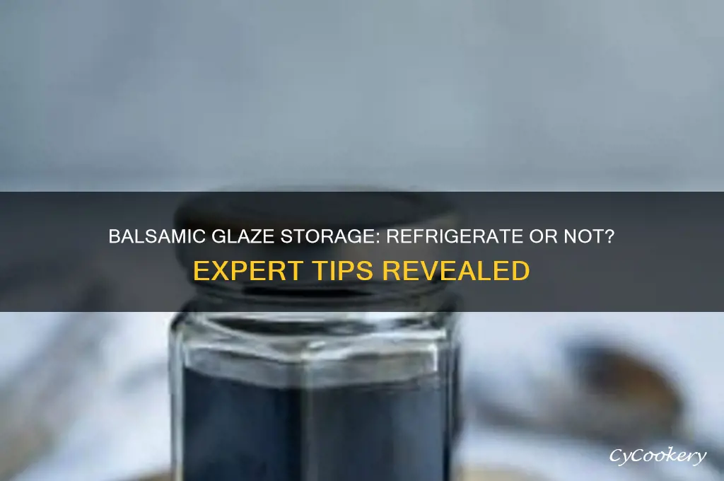 does balsamic glaze have to be refrigerated