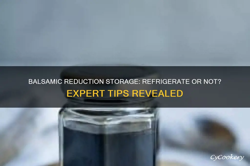does balsamic reduction have to be refrigerated