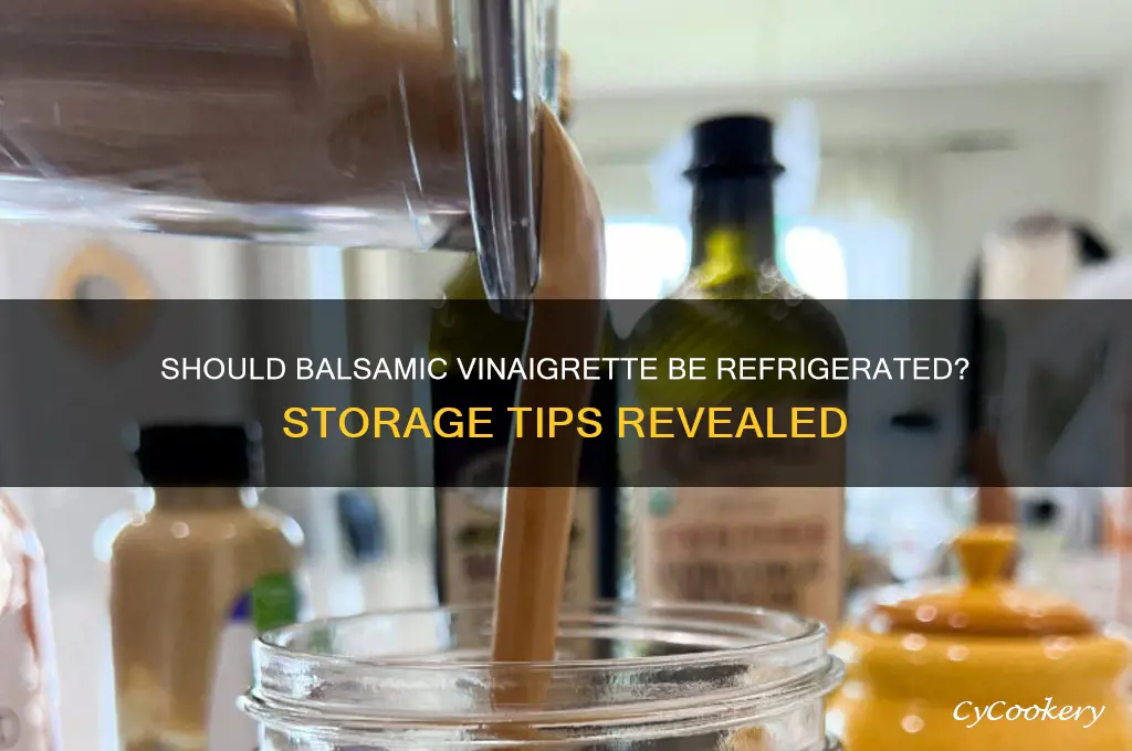 does balsamic vinaigrette have to be refrigerated