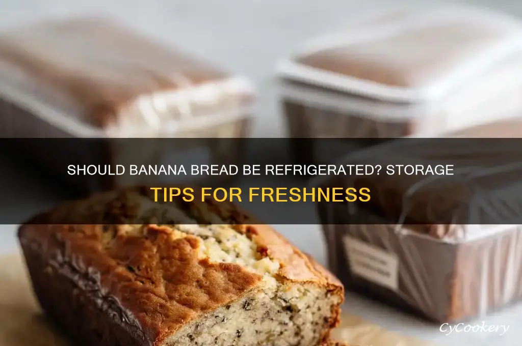 does banana bread have to be refrigerated