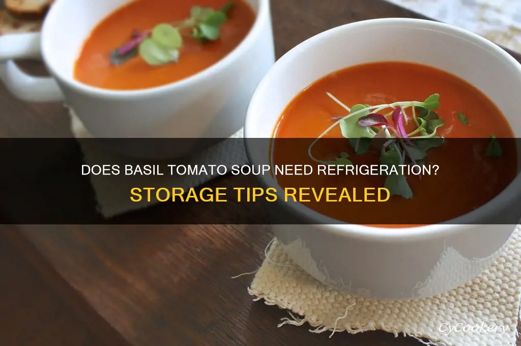 does basil tomato soup have to be refrigerated
