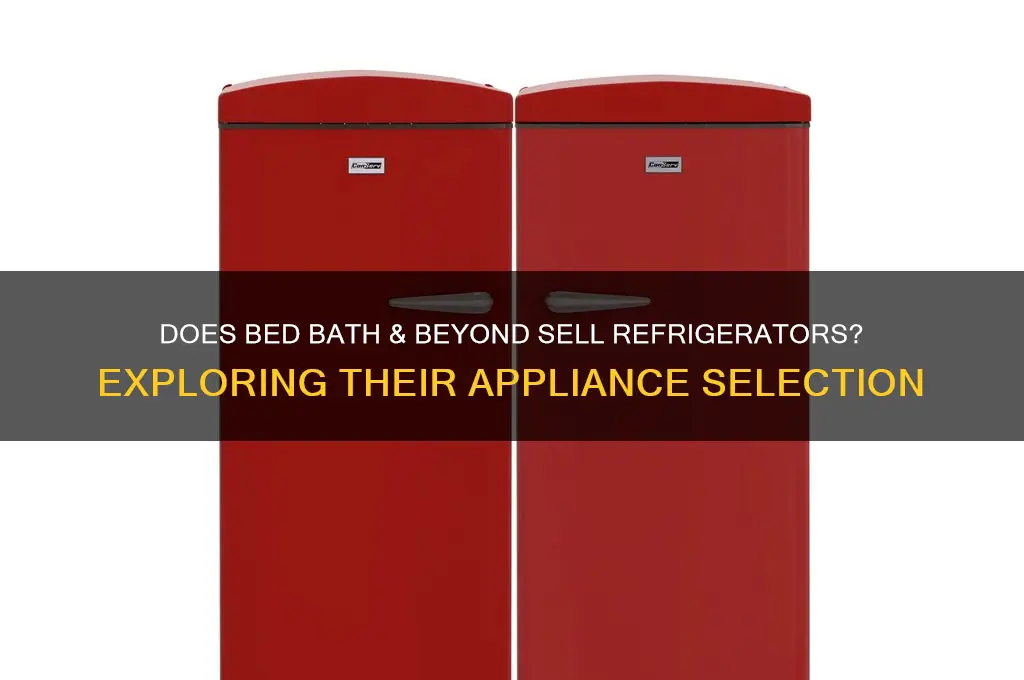 does bed bath and beyond sell refrigerators