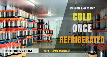 Does Beer Need to Stay Cold After Refrigeration? The Truth Revealed