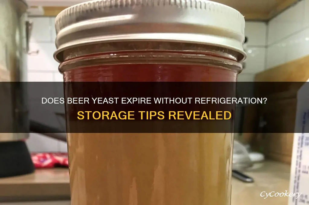does beer yeast go bad if not refrigerated