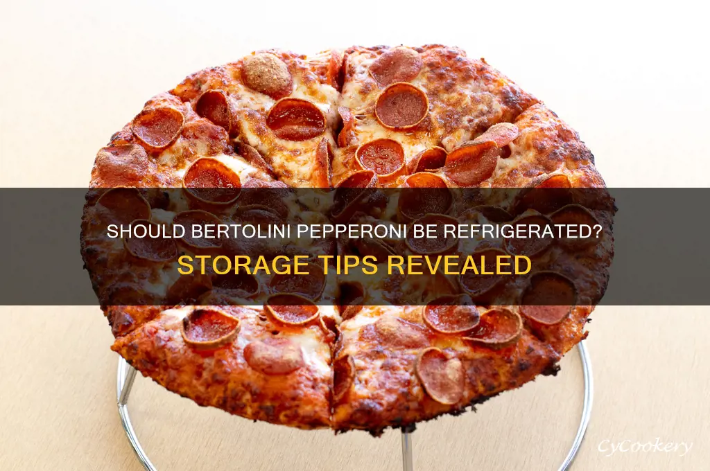 does bertoline pepperoni have to be refrigerated