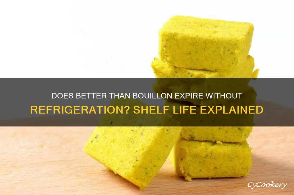 does better than bouillon go bad if not refrigerated