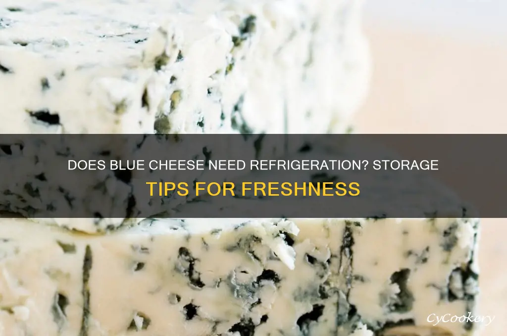 does blue cheese have to be refrigerated