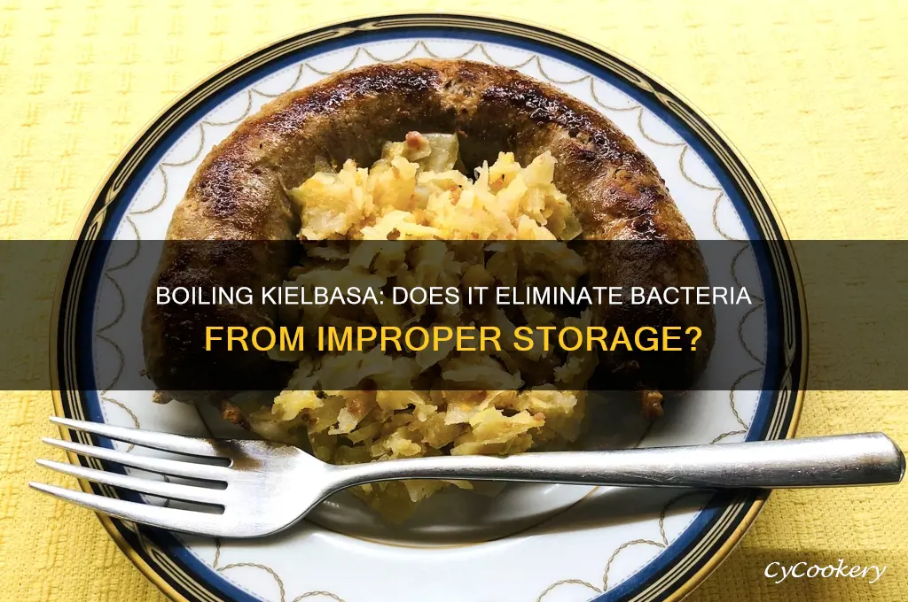does boiling kielbasa kill bacteria from not being refrigerated