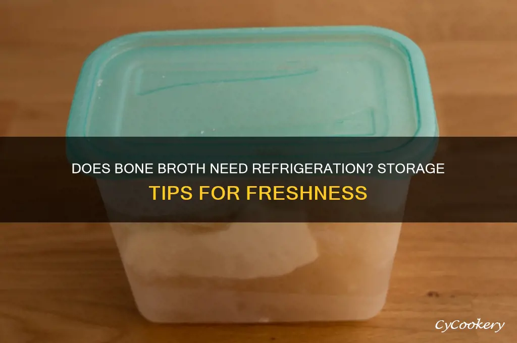 does bone broth have to be refrigerated