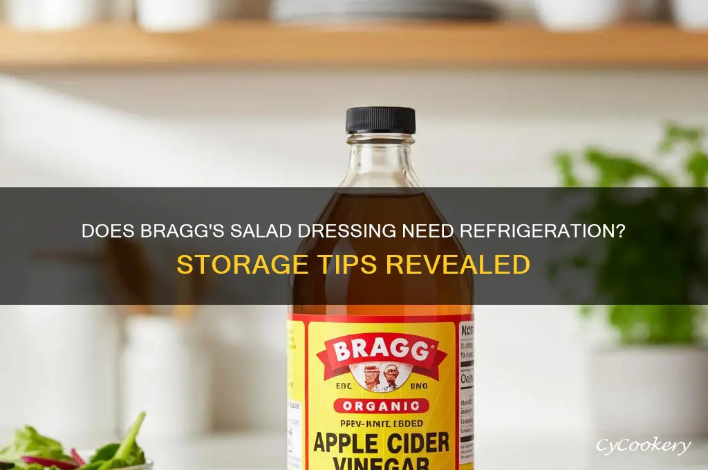 does braggs salad dressing have to be refrigerated