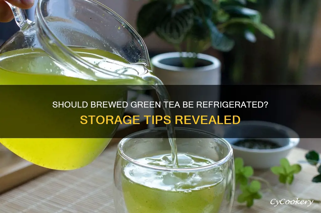 does brewed green tea have to be refrigerated
