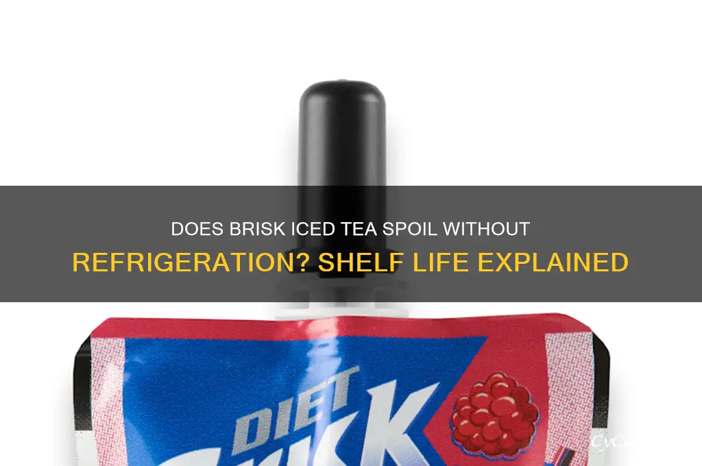 does brisk iced tea go bad if not refrigerated