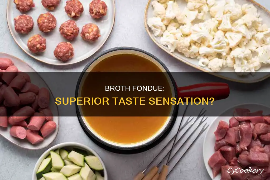 does broth fondue taste better