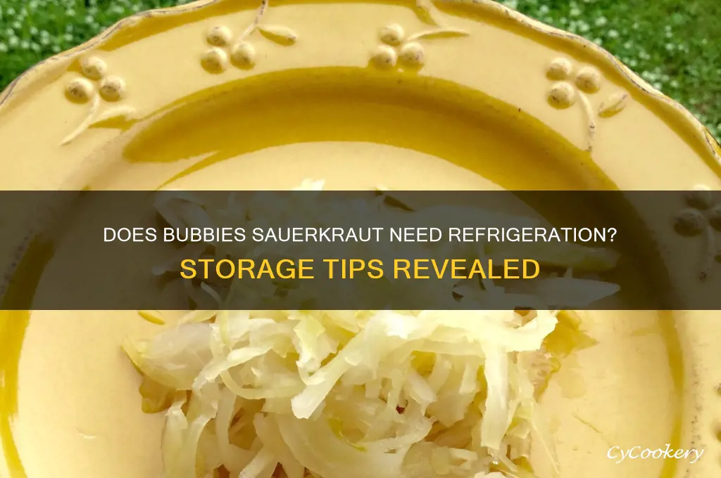 does bubbies sauerkraut have to be refrigerated