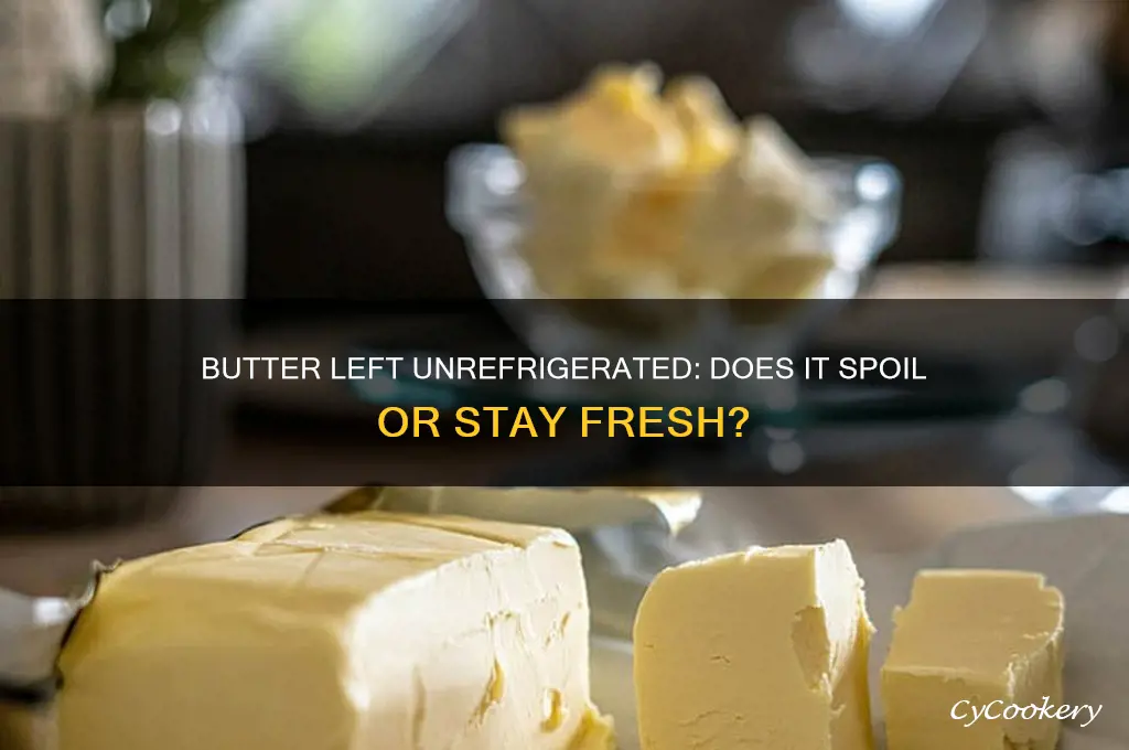 does butter go bad if left out of refrigerator
