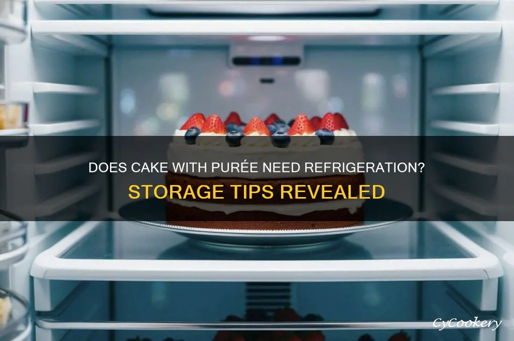 does cake with purre have to be refrigerated