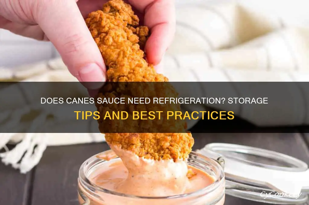 does canes sauce have to be refrigerated