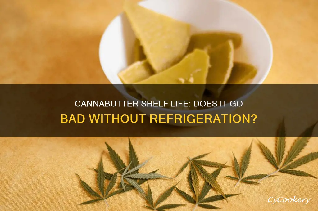 does cannabutter go bad if not refrigerated