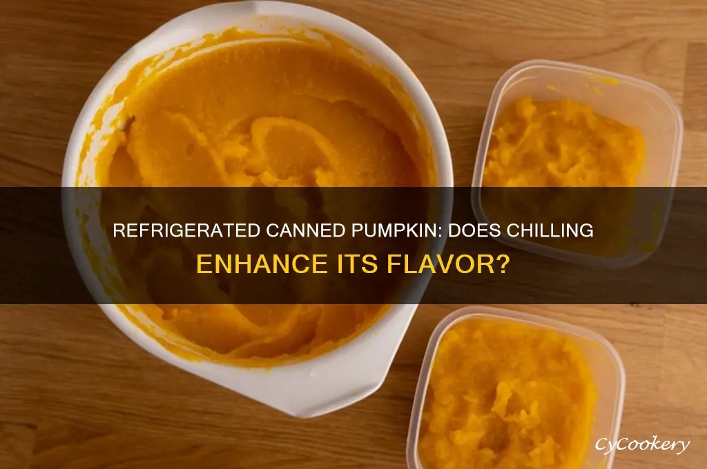 does canned pumpkin taste better after refrigerated