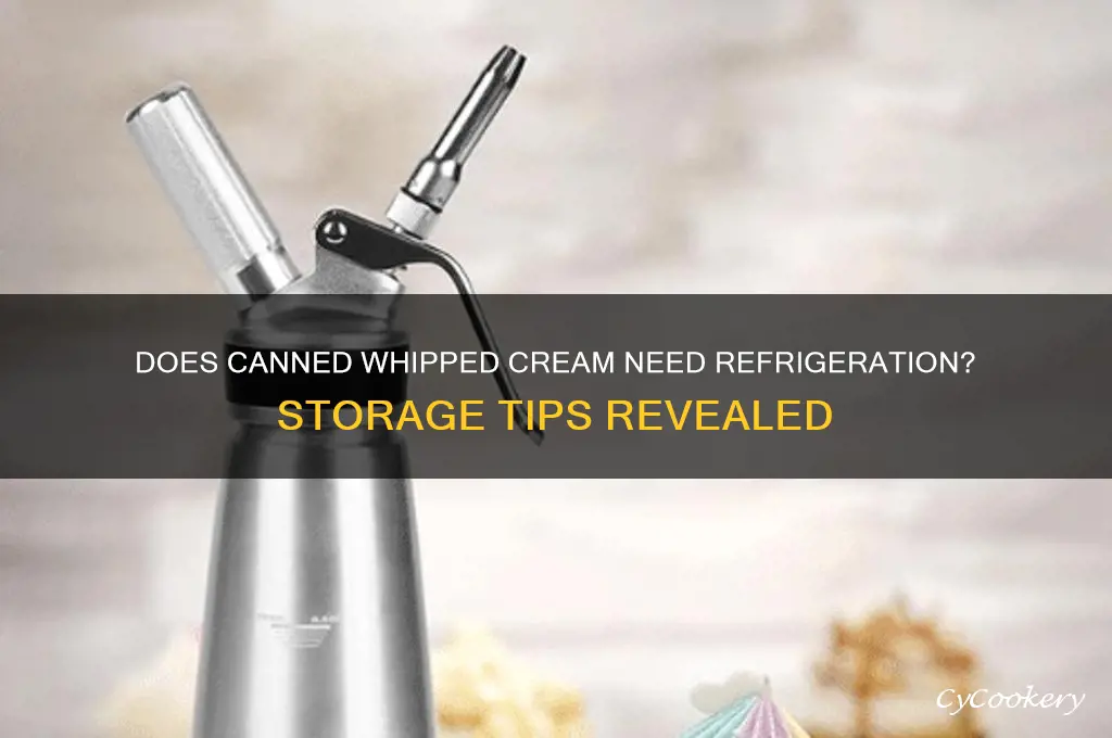 does canned whipped cream have to be refrigerated