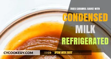 Should Caramel Sauce Made with Condensed Milk Be Refrigerated?