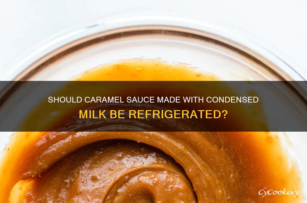 does caramel sauce with condensed milk refrigerated
