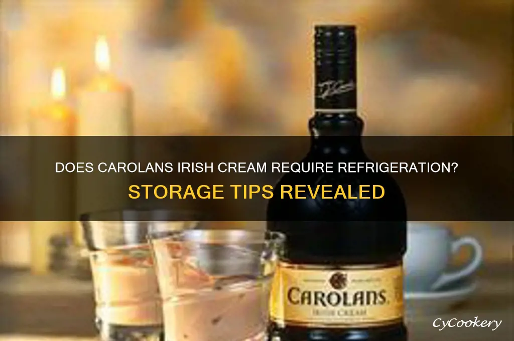 does carolans irish cream have to be refrigerated