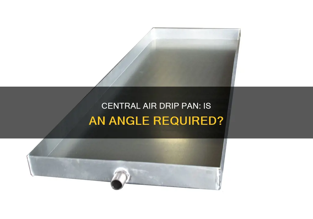 does central air drip pan have a natural angle