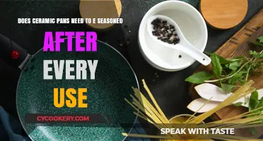 Ceramic Pans: Seasoning After Every Use – Necessary or Not?