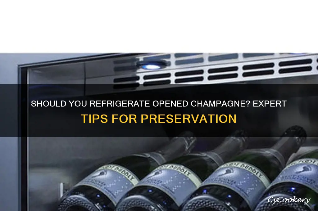 does champagne have to be refrigerated after opening