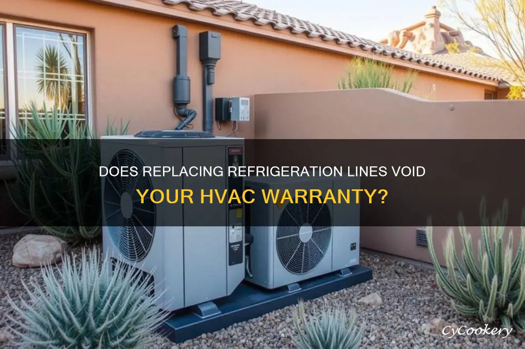 does changing out refrigeration line affect hvac warranty