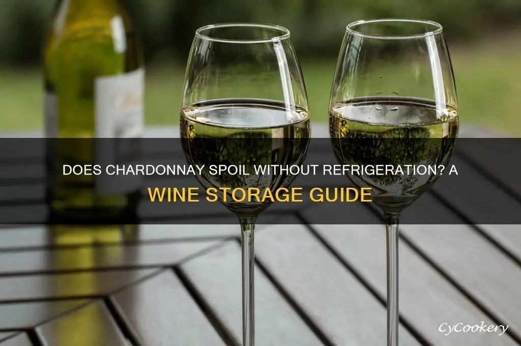 does chardonnay go bad if not refrigerated