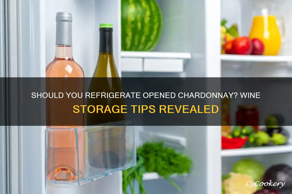 does chardonnay have to be refrigerated after opening