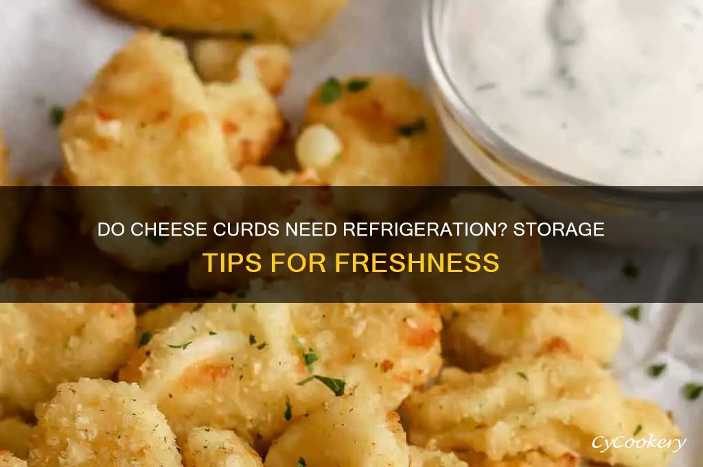 does cheese curds have to be refrigerated