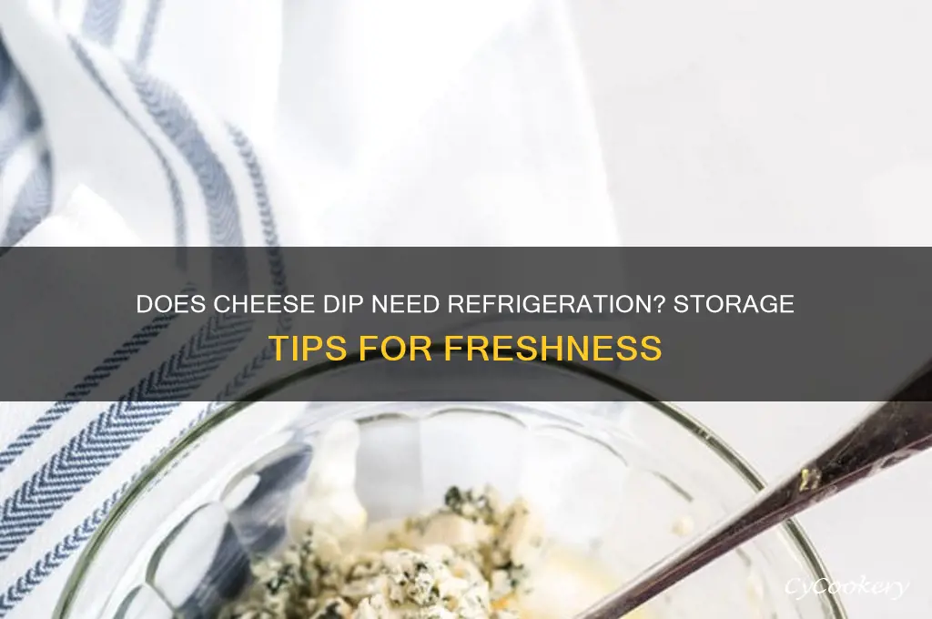 does cheese dip have to be refrigerated