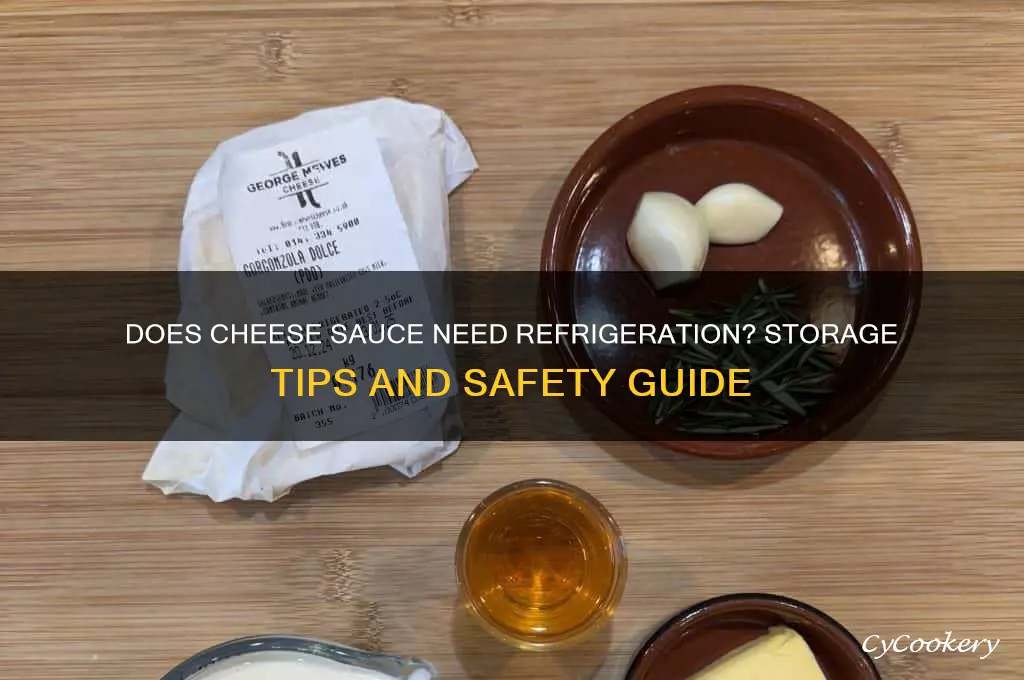 does cheese sauce have to be refrigerated