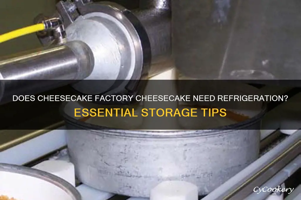 does cheesecake factory cheesecake have to be refrigerated