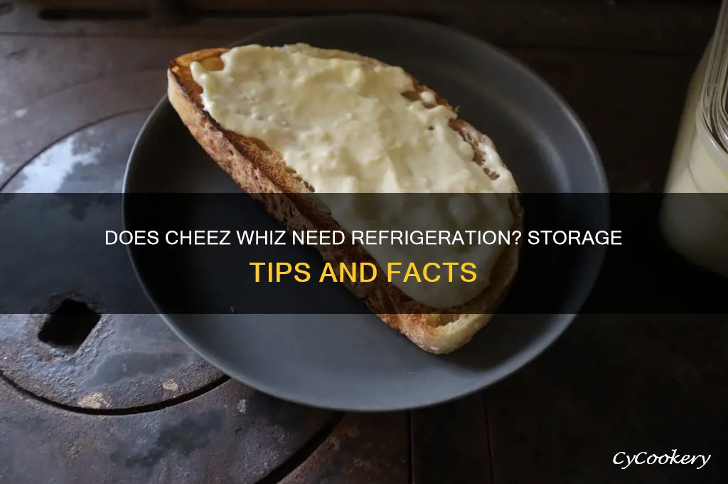 does cheez whiz have to be refrigerated