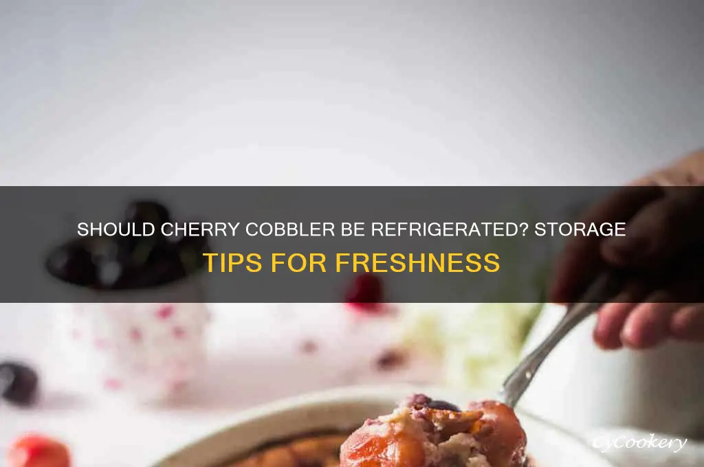 does cherry cobbler have to be refrigerated