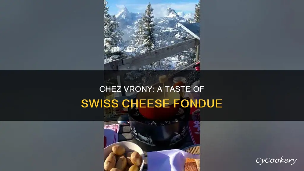 does chez vrony serve cheese fondue