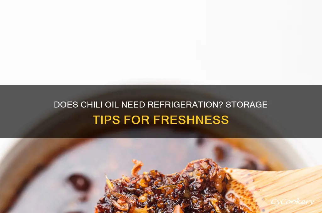 does chili oil have to be refrigerated