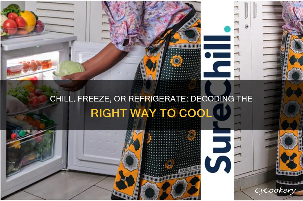 does chill mean to freeze or refrigerate