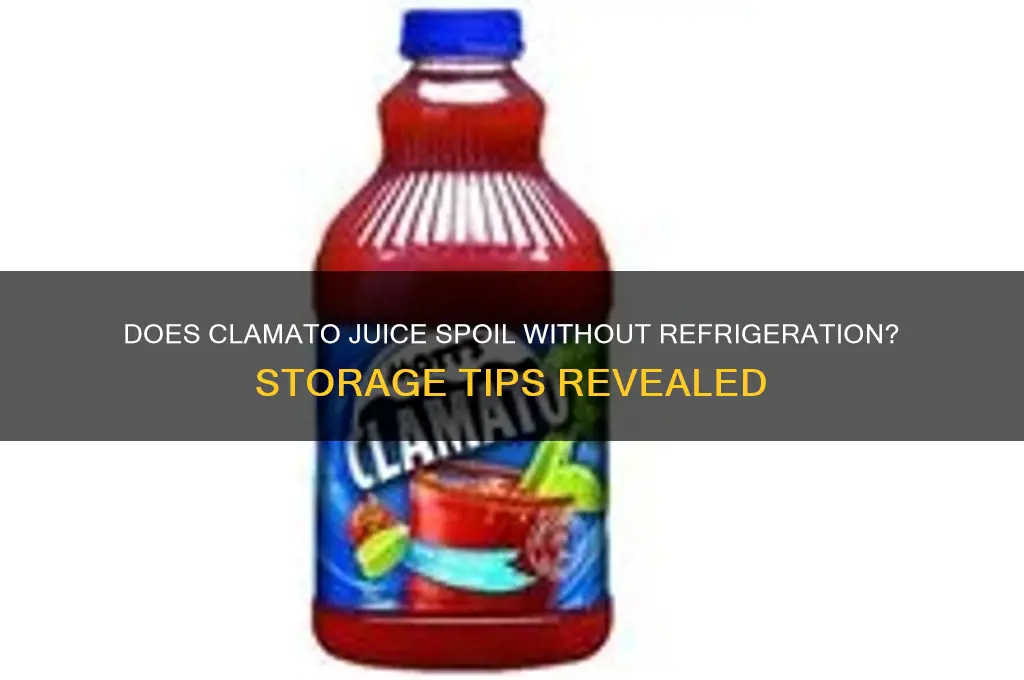 does clamato juice go bad if not refrigerated