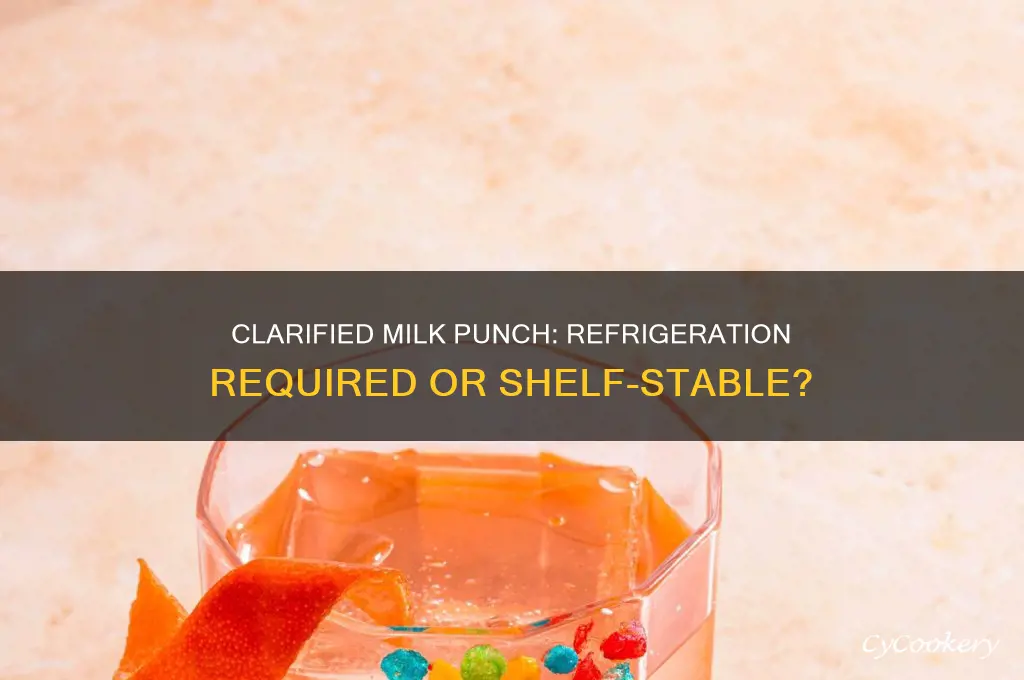 does clarified milk punch have to be refrigerated