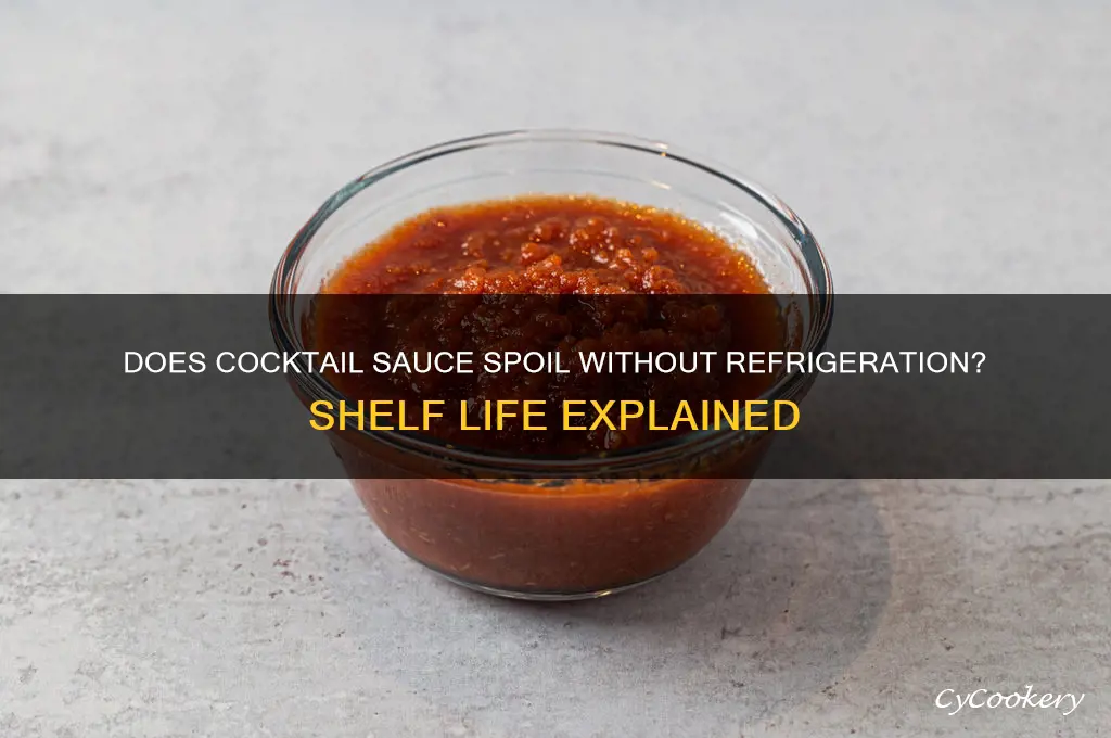 does cocktail sauce go bad if not refrigerated