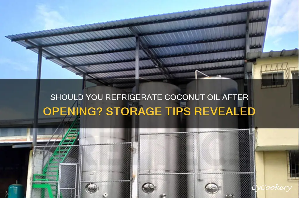 does coconut oil have to be refrigerated after opening