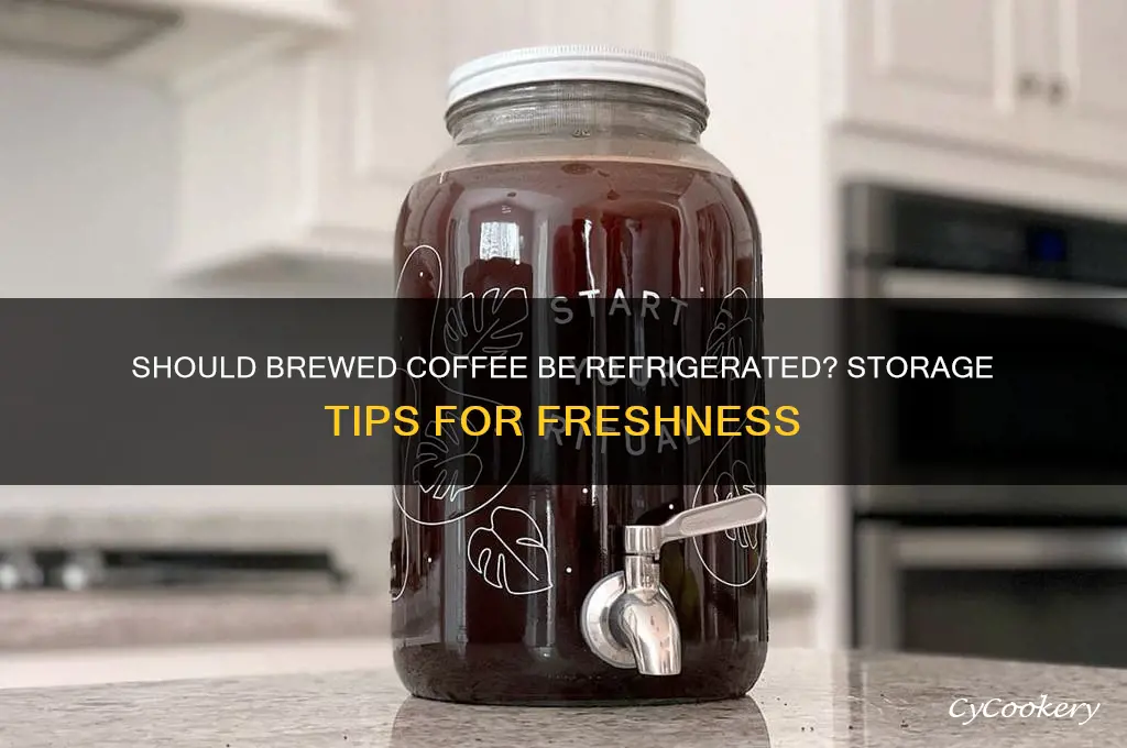 does coffee have to be refrigerated after brewed