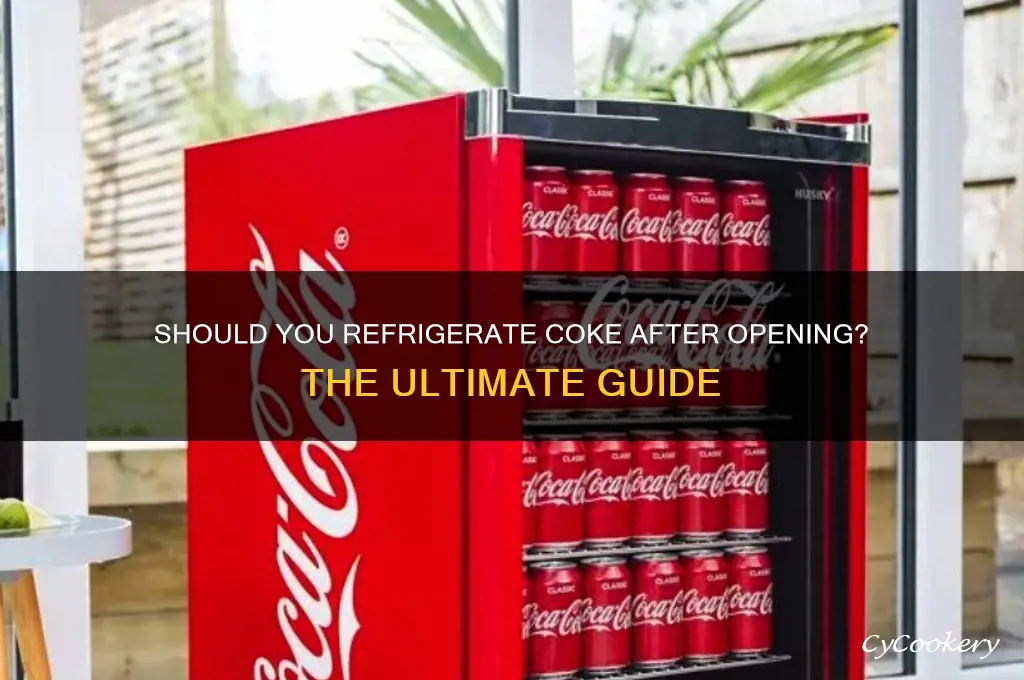 does coke have to be refrigerated after opening