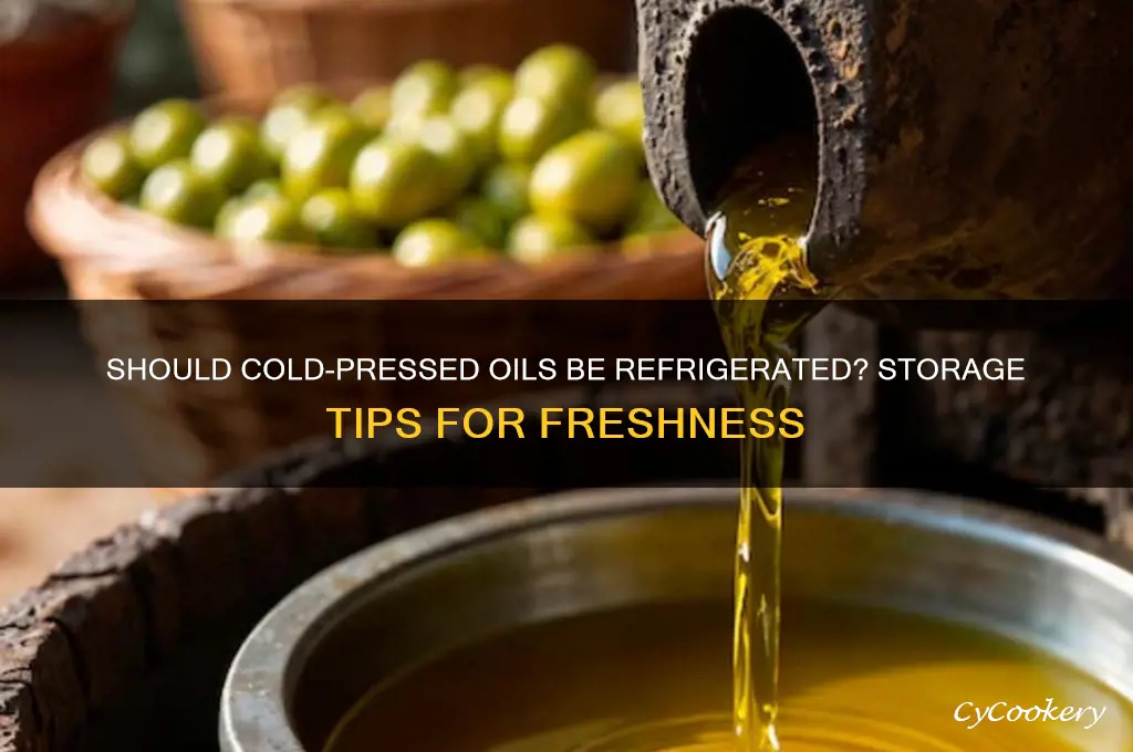does cold-pressed oil have to be refrigerated